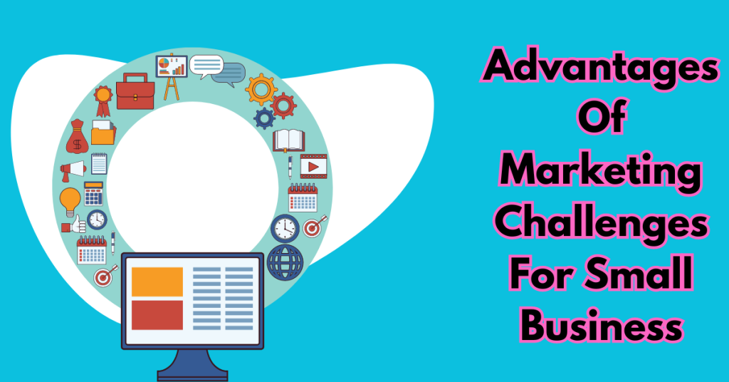 Advantages-Of-Marketing-Challenges-For-Small-Business