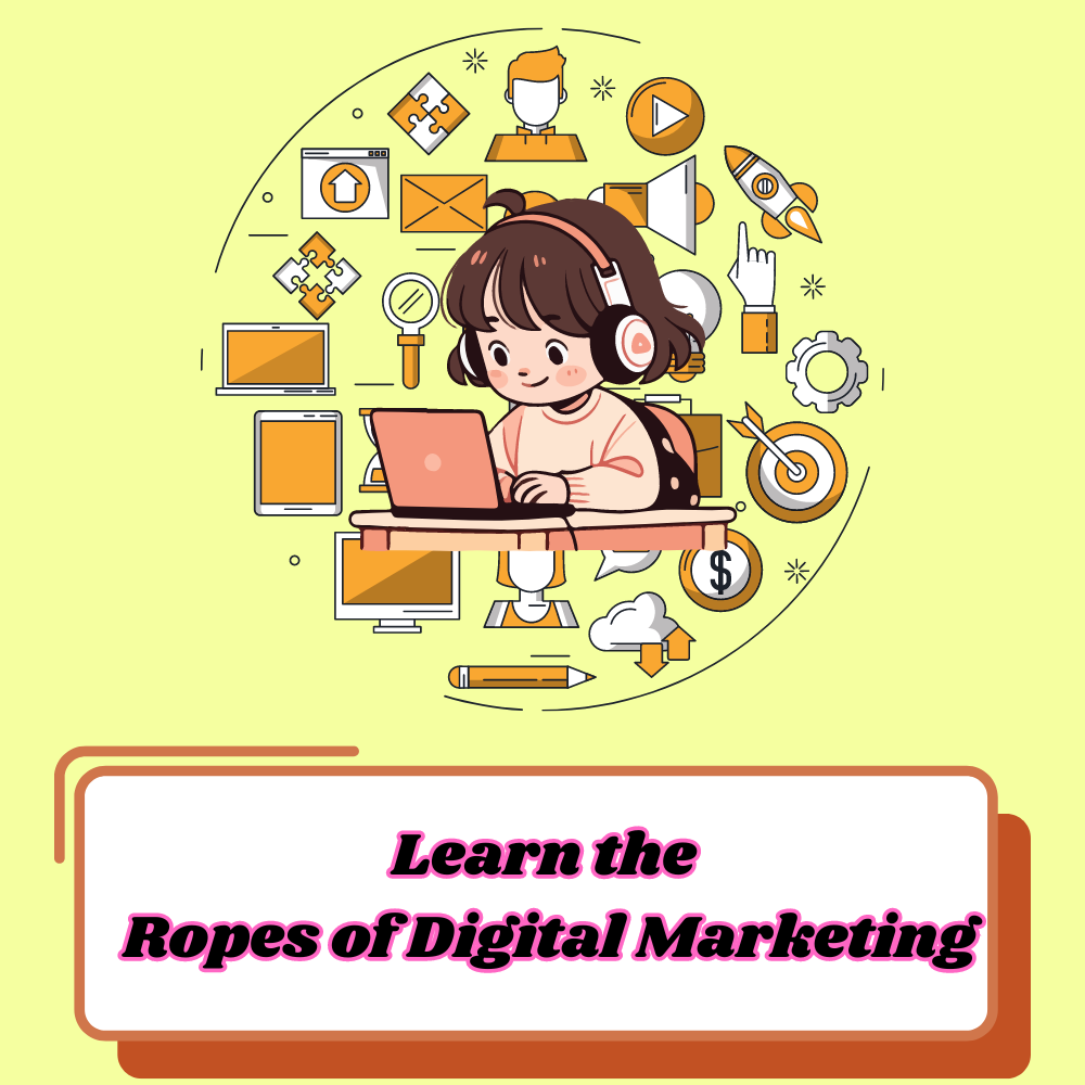 Learn the Ropes of Digital Marketing