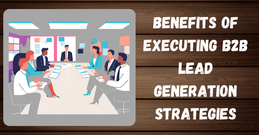 Benefits-of-Executing-B2B-Lead-Generation-Strategies