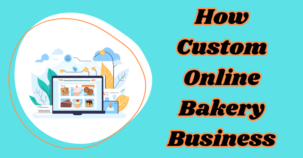 How-Custom-Online-Bakery-Business