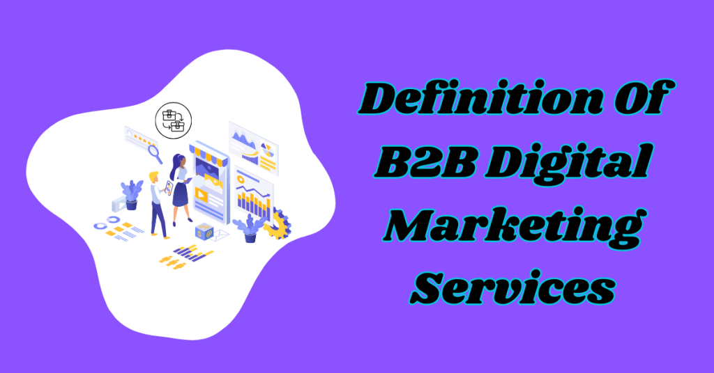 Definition-Of-B2B-Digital-Marketing-Services