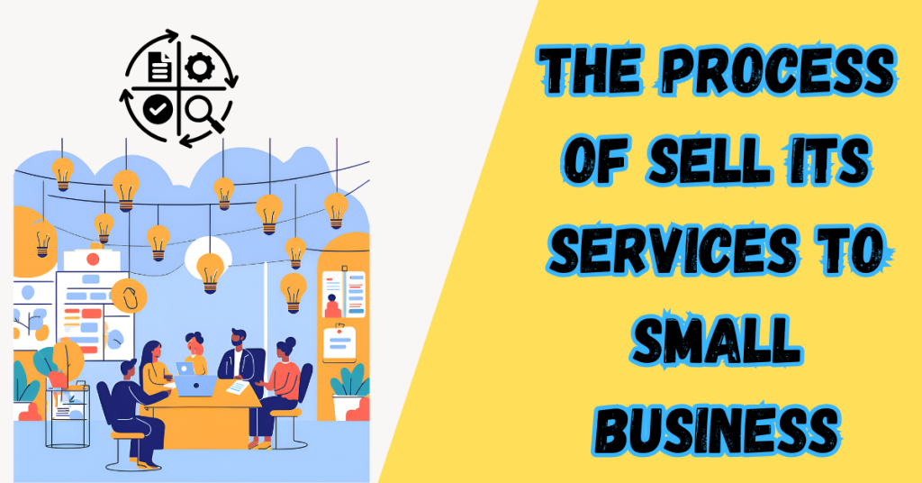 The-Process-Of-Sell-Its-Services-To-Small-Business